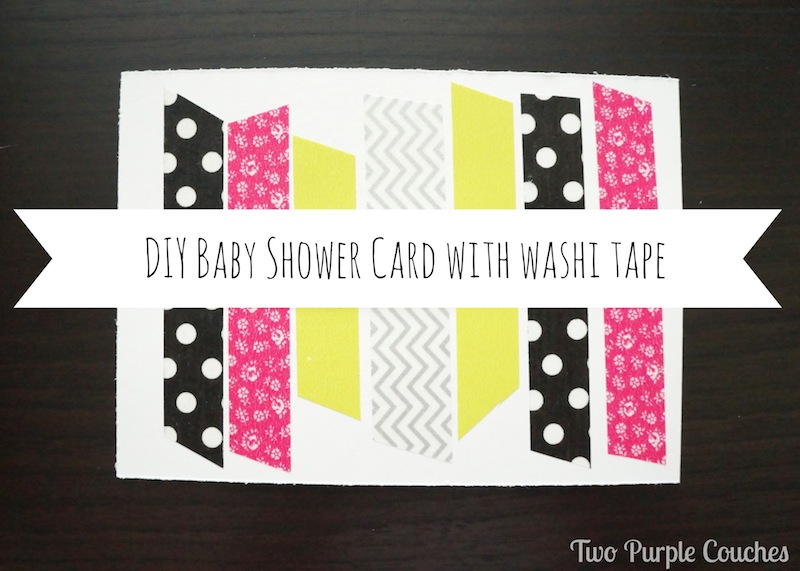 diy baby shower card, washi tape / Two Purple Couches