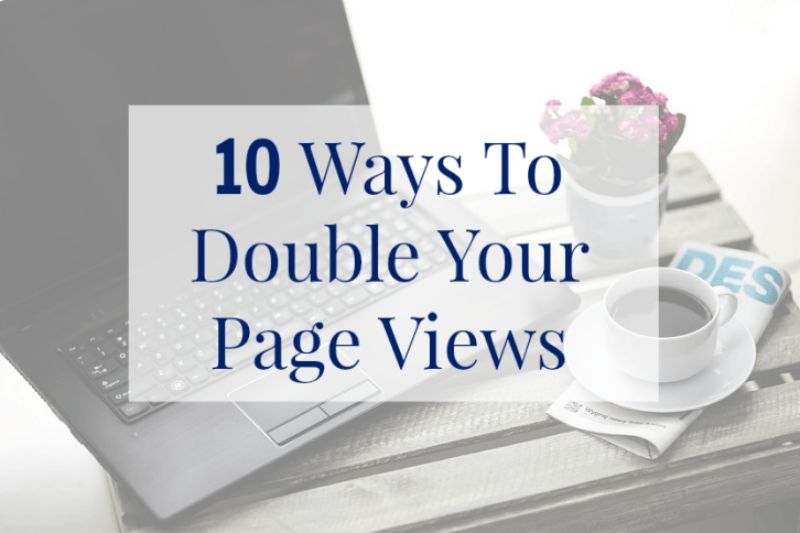 10 Ways to Double Your Page Views