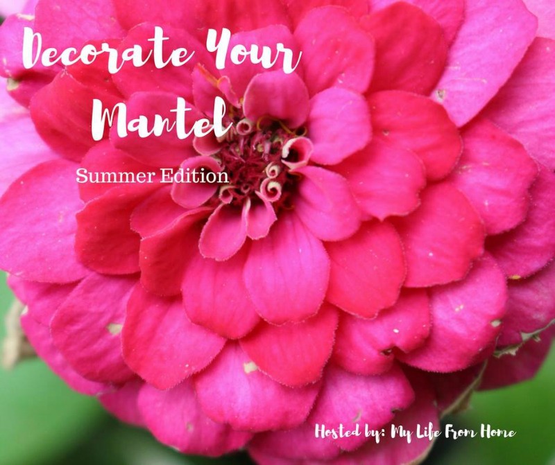 Decorate Your Mantel Series: Summer Edition
