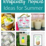 12 terrific tropical ideas, crafts, DIY, decor, recipes and projects to turn your home into a bright and colorful oasis this summer!